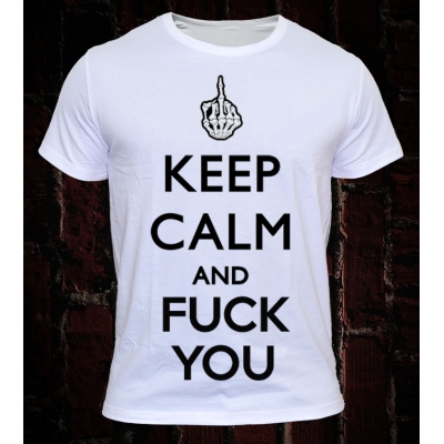 (KEEP CALM AND FUCK YOU)